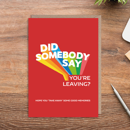 Did Somebody Say You're Leaving Just Eat Inspired Leaving Card