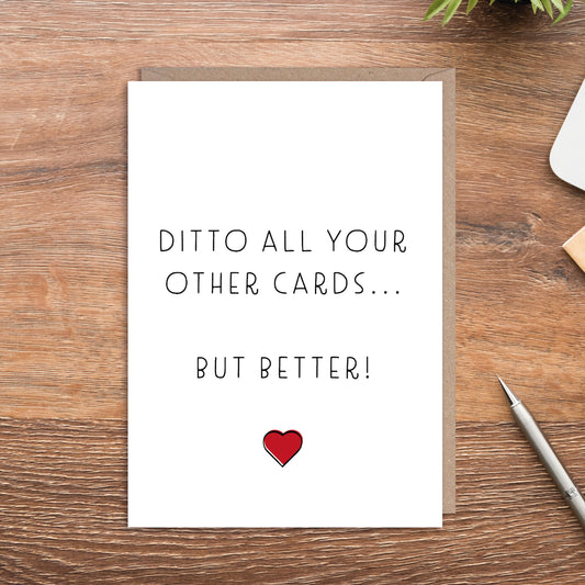 Ditto All Your Other Cards But Better Any Occasion Card