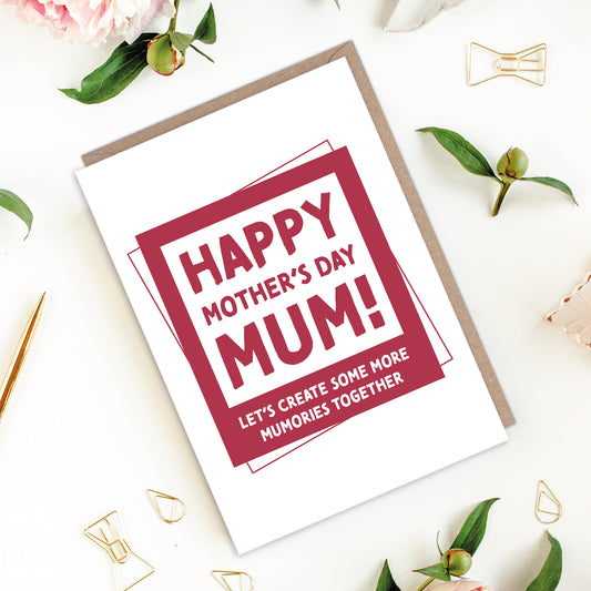 Happy Mother's Day Mum Let's Create Some More Memories... Pun Card