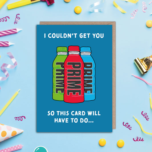 This Card Will Have To Do PRIME Energy Drink Birthday Card Anniversary Card