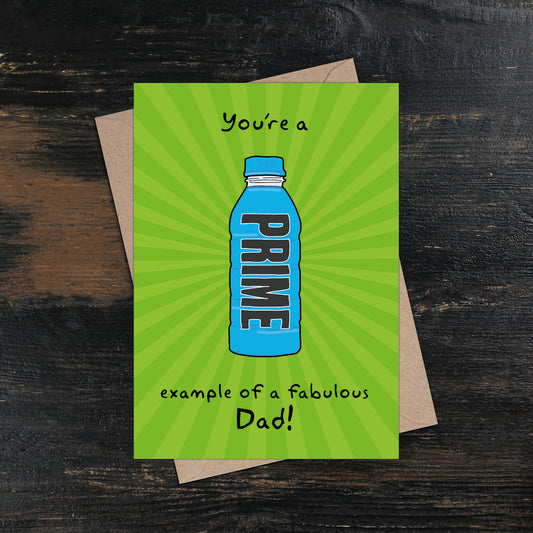 You're a PRIME example of a Fabulous Dad Prime Energy Drink Father's Day Card Dad
