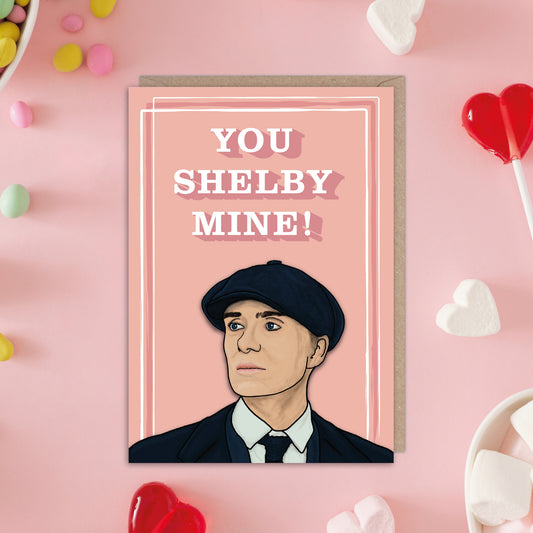 Tommy Shelby You Shelby Mine Peaky Blinders Inspired Anniversary Card