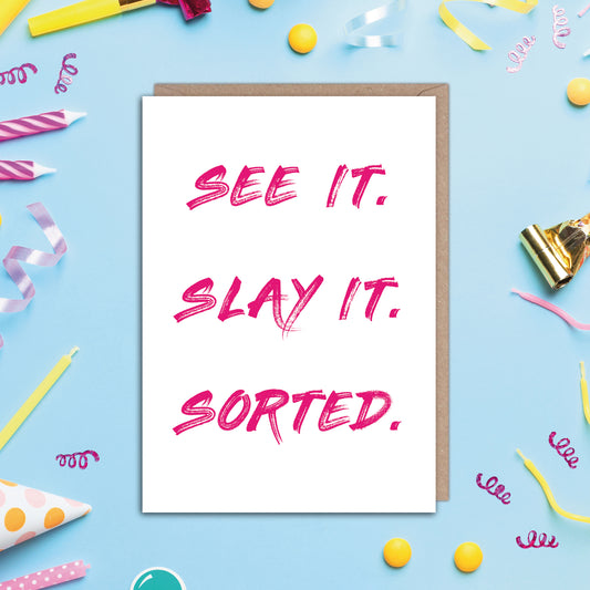 See It SLAY It Sorted Funny Birthday Card