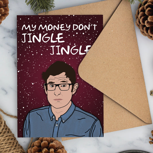 My Money Don't Jingle Jingle Louis Theroux Christmas Card
