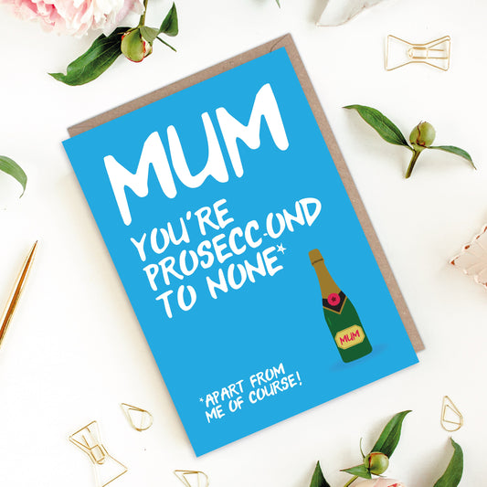 Prosecco-nd to None Mum Mother's Day Card