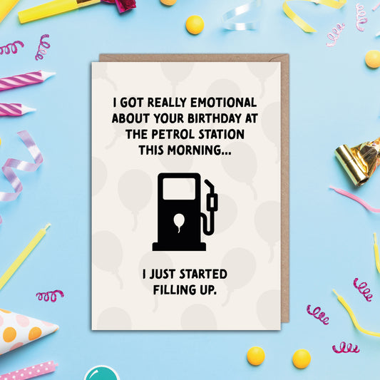 I Got Really Emotional About Your Birthday Filling Up Petrol Birthday Card
